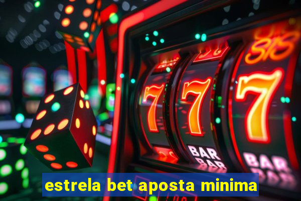 estrela bet aposta minima